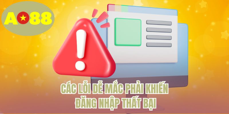 Các lỗi dễ mắc phải khiến đăng nhập thất bại