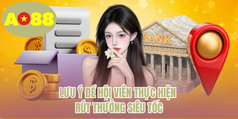 Lưu ý để hội viên thực hiện rút thưởng siêu tốc